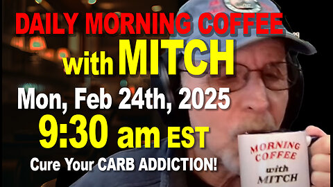 MORNING COFFEE with MITCH-Carnivore Talk - Mon, Feb 24th, 2025, 9:30am EST