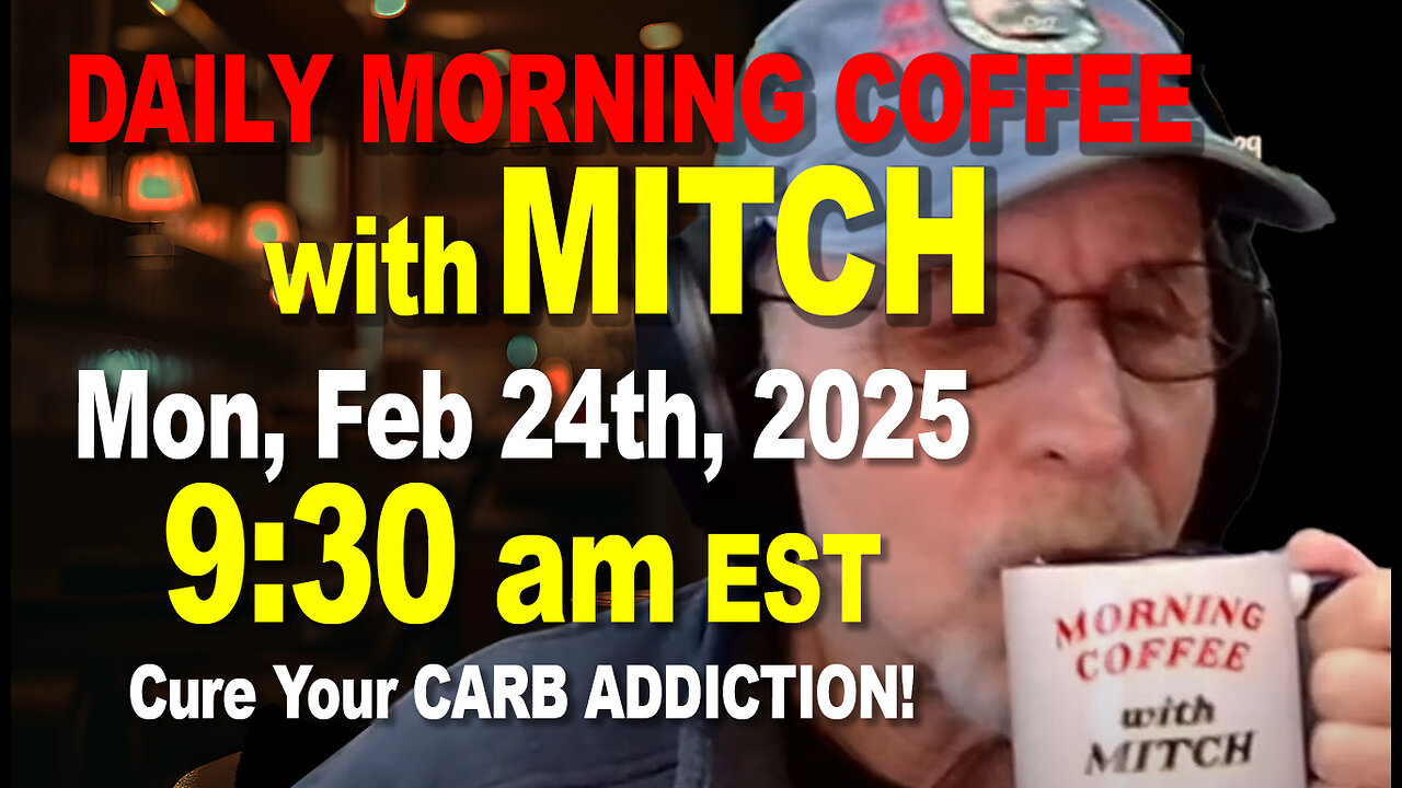 MORNING COFFEE with MITCH-Carnivore Talk - Mon, Feb 24th, 2025, 9:30am EST