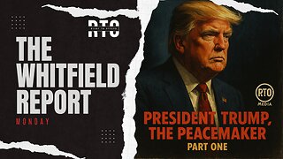 TWR Monday | President Trump The Peacemaker: Part I