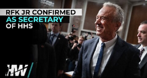 RFK JR CONFIRMED AS SECRETARY OF HHS