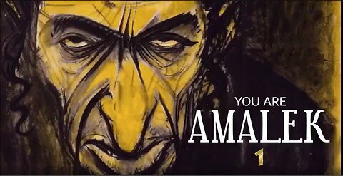 You are Amalek pt1