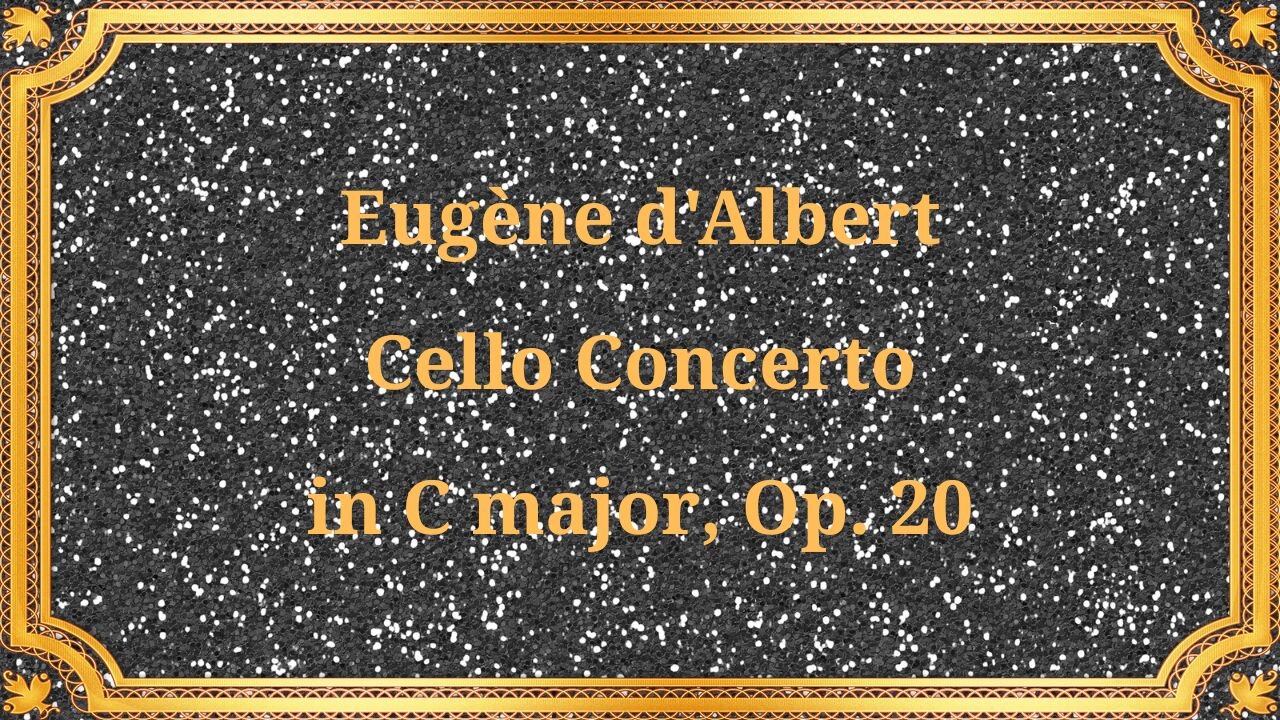 Eugène d'Albert Cello Concerto in C major, Op. 20