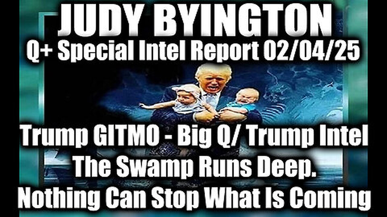 Judy Byington Special 2.4.25 ~ Trump GITMO - Big Q- Trump Intel; Nothing Can Stop What Is Coming