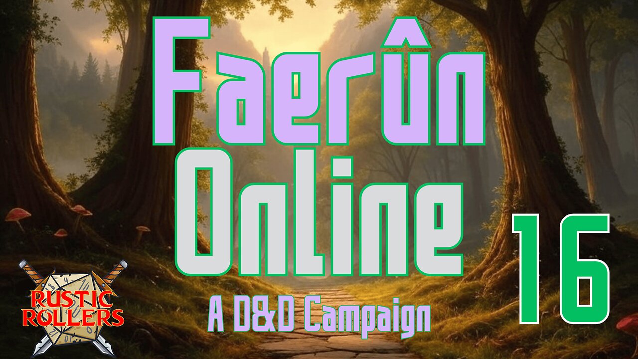 Rustic Rollers Presents: Faerun Online #16