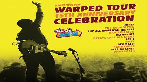 The Vans Warped Tour ~ 15th Anniversary Celebration