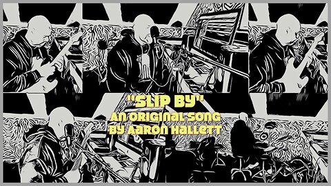 "Slip By" an Original Song by Aaron Hallett