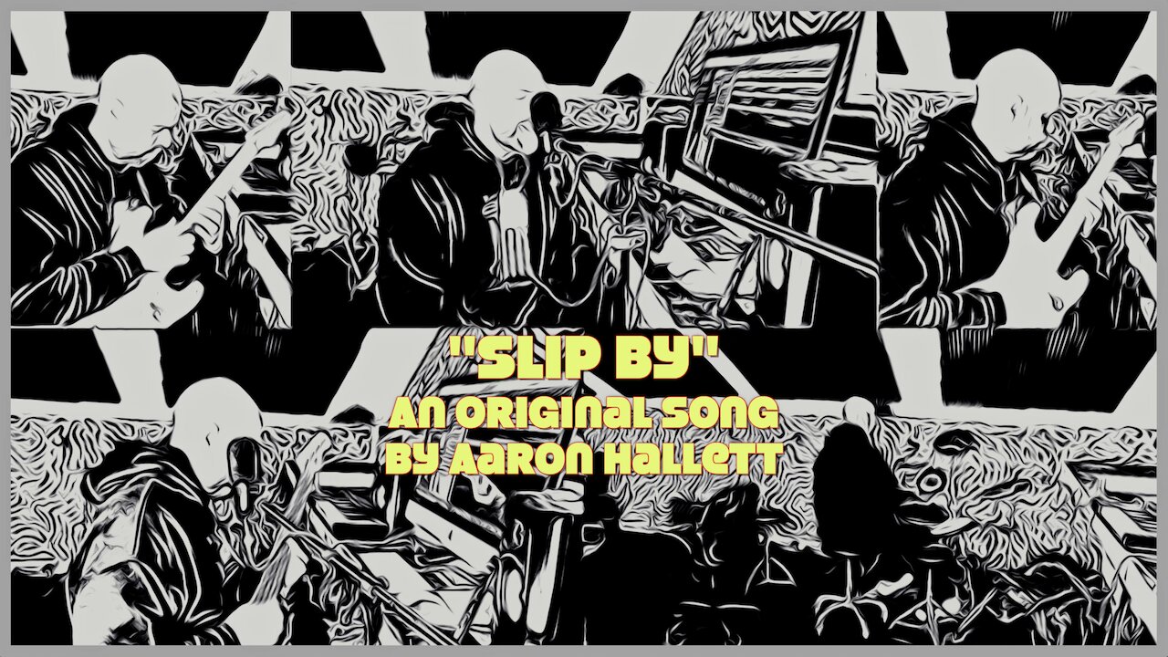 "Slip By" an Original Song by Aaron Hallett