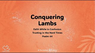 Psalm 44 Conquering Lambs