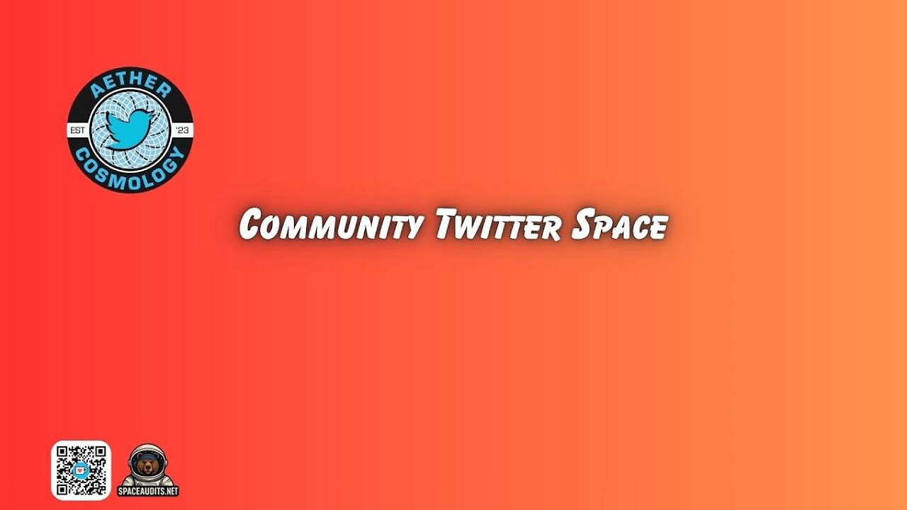 Aether Cosmology - Friday Community Twitter Space