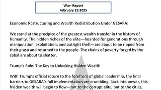 WAR REPORT - FEBRUARY 23 2025 - WEALTH REDISTRIBUTION - GESARA