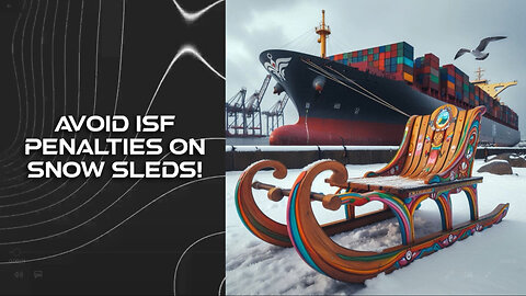 Unlocking Import Success: Avoid ISF Penalties for Snow Sleds