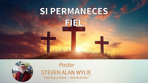 "SI PERMANECES FIEL"