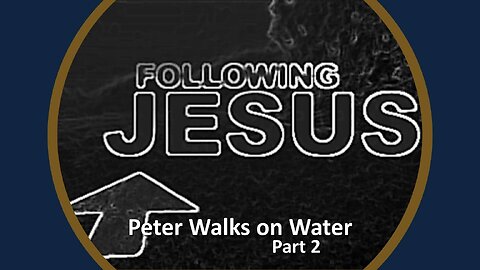 Freedom River Church - Peter Walks on Water (Part 2)