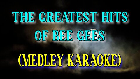 The greatest hits of Bee Gees (Medey Karaoke)