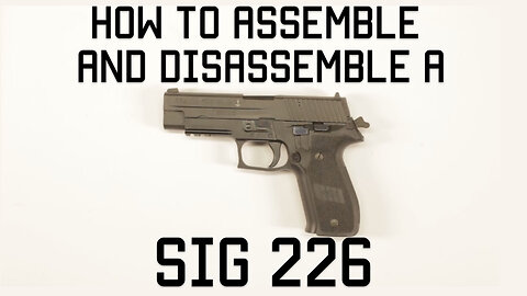How to Assemble / Disassemble SIG 226 | Field strip | Tactical Rifleman