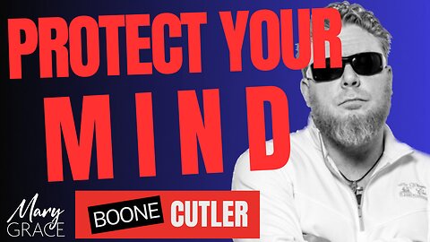 MARY GRACE: Live with Boone Cutler | PROTECT YOUR MIND, CONTROL YOUR EMOTIONS