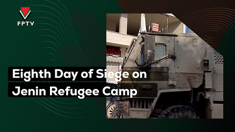 Eighth Day of Siege on Jenin Refugee Camp