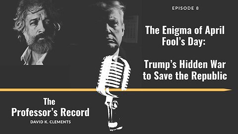 Watch Party - Ep. 8 - The Enigma of April Fool’s Day Trump’s Hidden War to Save the Republic