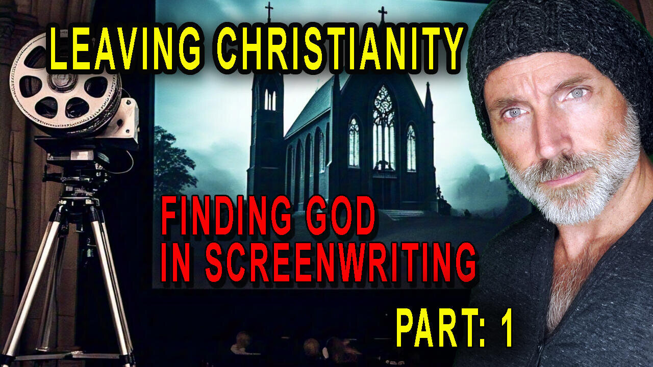 Leaving Christianity: Finding God In Screenwriting (Part 1)