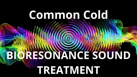 Common Cold _ Sound therapy session