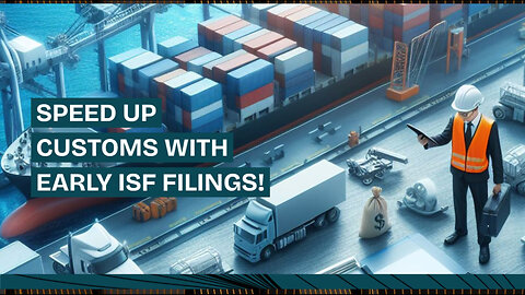 Accelerate Your Customs Clearance with Proper Importer Security Filing