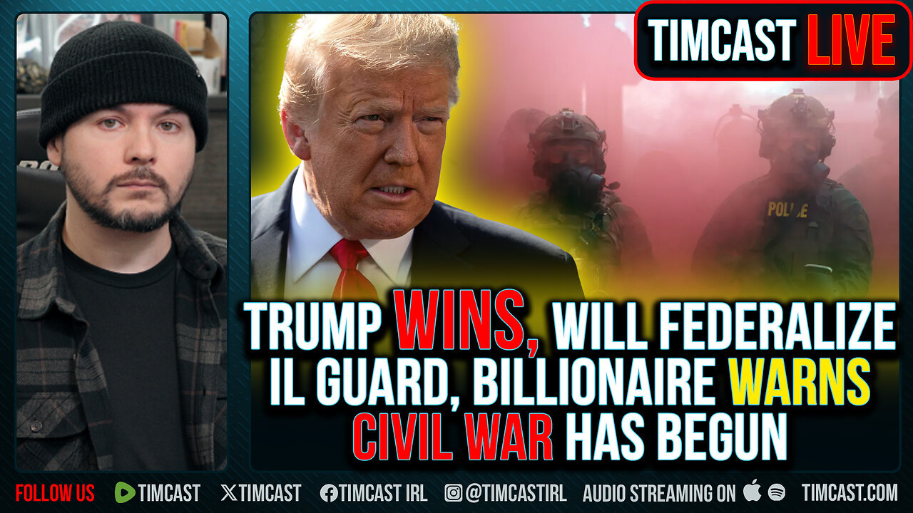 Trump WINS, Will Federalize IL Guard, Billionaire Warns CIVIL WAR Has Begun