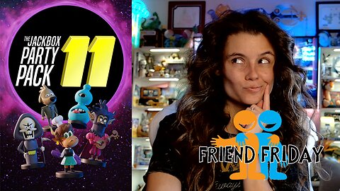 Friend Friday!! 🎉 - Jackbox Party Pack 11