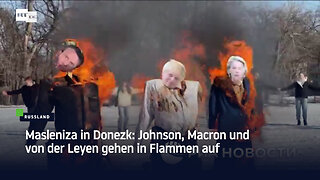 Masleniza in Donezk: Johnson, Macron und von der Leyen gehen in Flammen auf