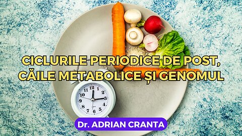 Ciclurile periodice de post, căile metabolice și genomul