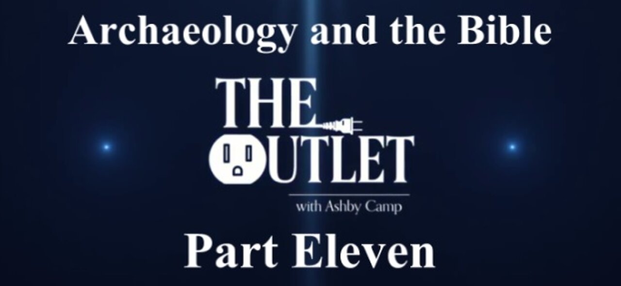 Archaeology and the Bible part 11