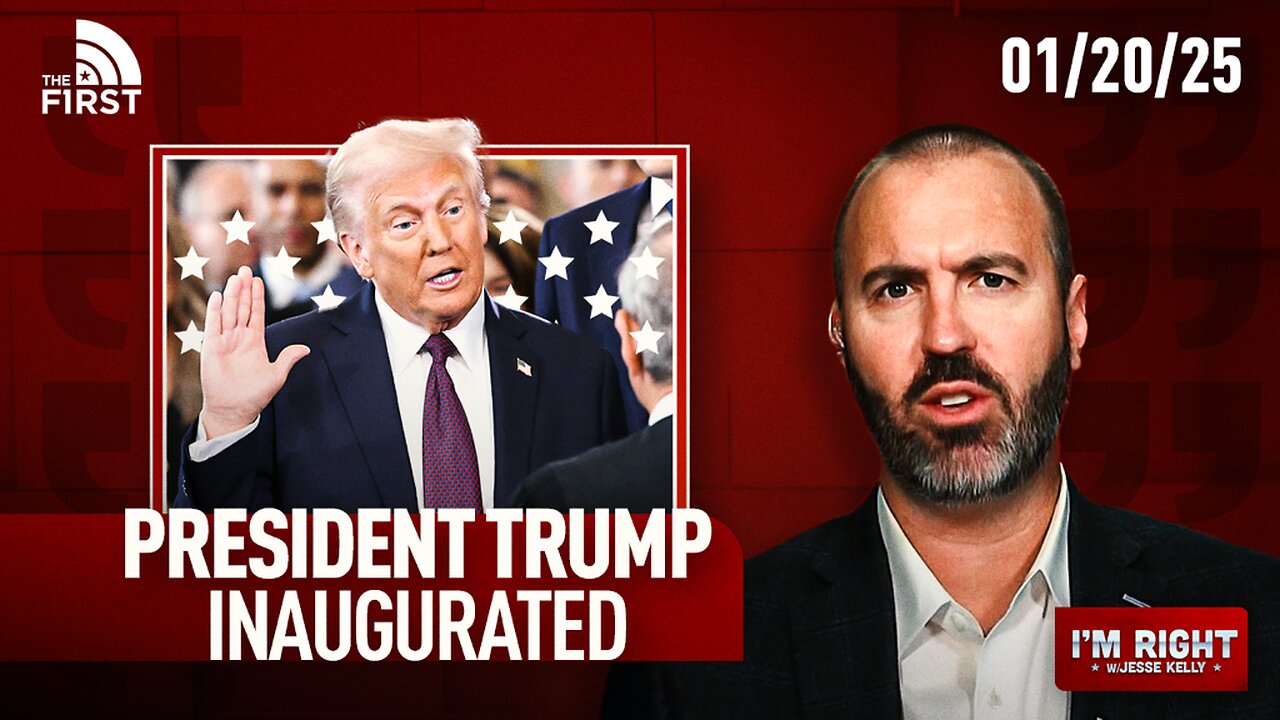 President Trump Inaugurated: Highlights & Next Steps | I'm Right with Jesse Kelly (1-20-25)