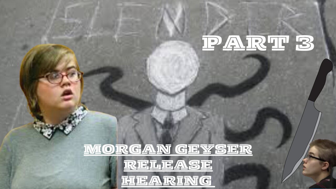 Morgan Geyser Release Hearing PART 3 Slender Man Stabbing