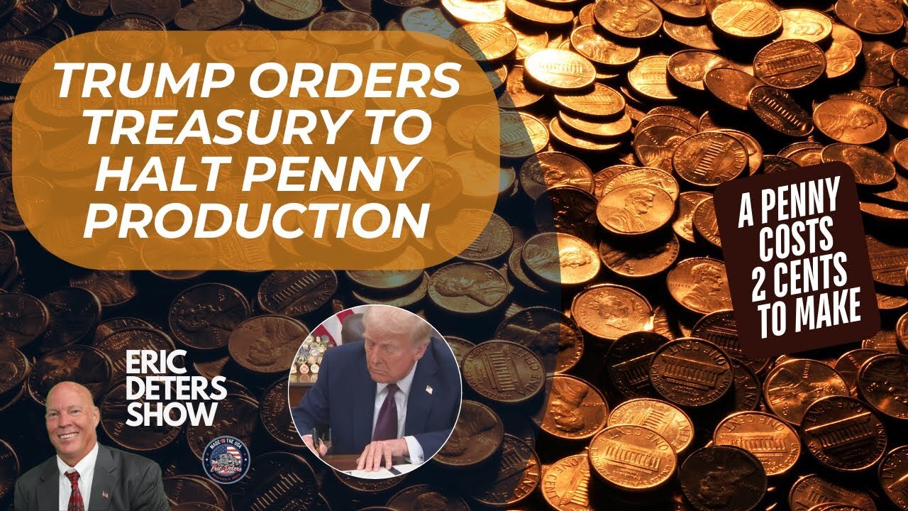 Trump Orders Treasury to Halt Penny Production | Eric Deters Show