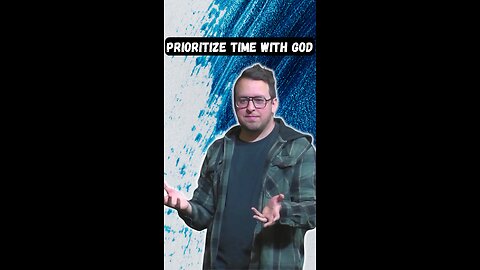 Make time with God a priority