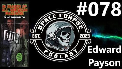 Edward Payson director of In Search of All American Massacre | Space Corpse Podcast #078