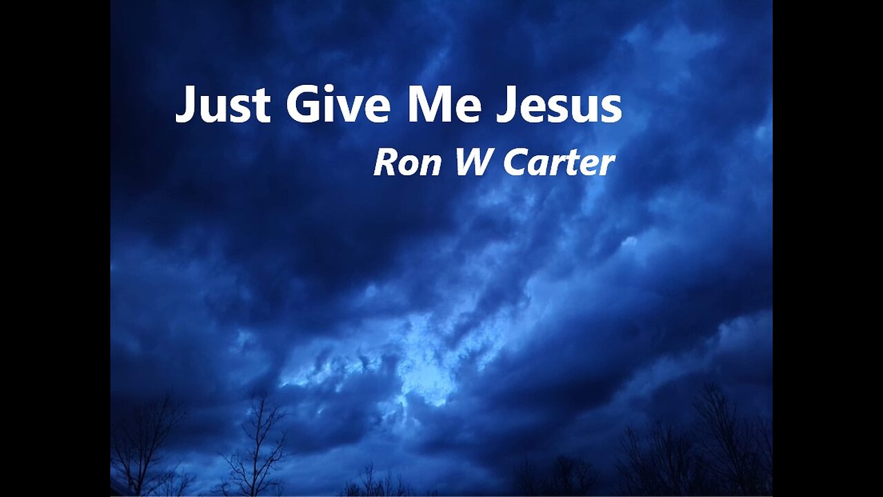 Just Give Me Jesus