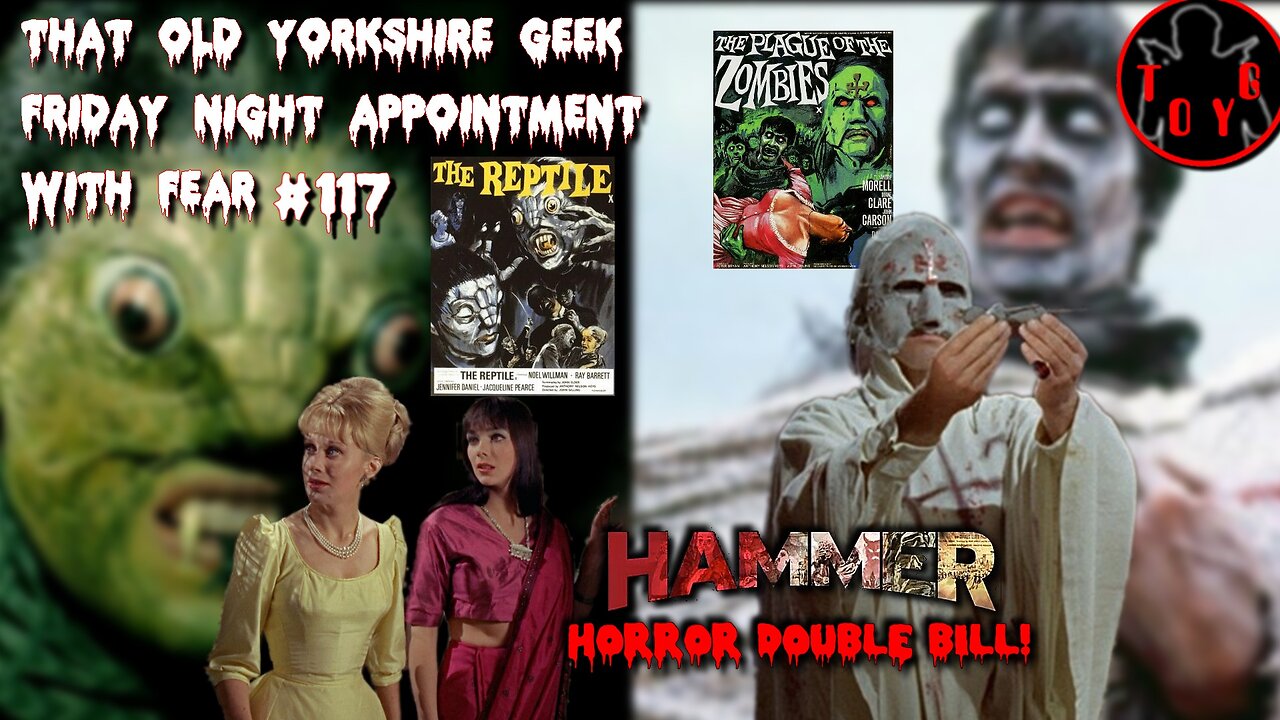 TOYG! Friday Night Appointment With Fear #117 - The Reptile & The Plague of the Zombies (1966)