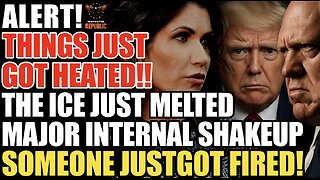 ALERT! Things Just Got Heated! The ICE Has Melted w/ Major TRUMP Internal BLOWUP! Someone Got FIRED!