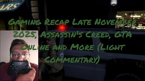 Gaming Recap Late November 2025, Assassin's Creed, GTA Online and More (Light Commentary)