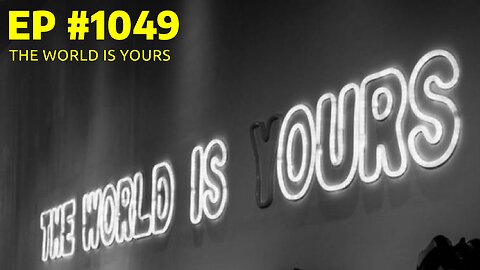 #1049 THE WORLD IS YOURS LIVE FROM THE CALIFORNIA REPUBLIC 02.11.25