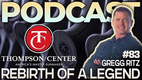 Rebirth Of A Legend - Thompson/Center Podcast w/ Gregg Ritz - Muzzle-Loaders.com | Podcast 83