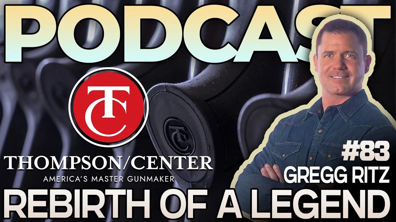 Rebirth Of A Legend - Thompson/Center Podcast w/ Gregg Ritz - Muzzle-Loaders.com | Podcast 83