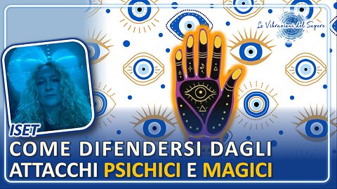 Come difendersi dagli attacchi psichici e magici - Iset