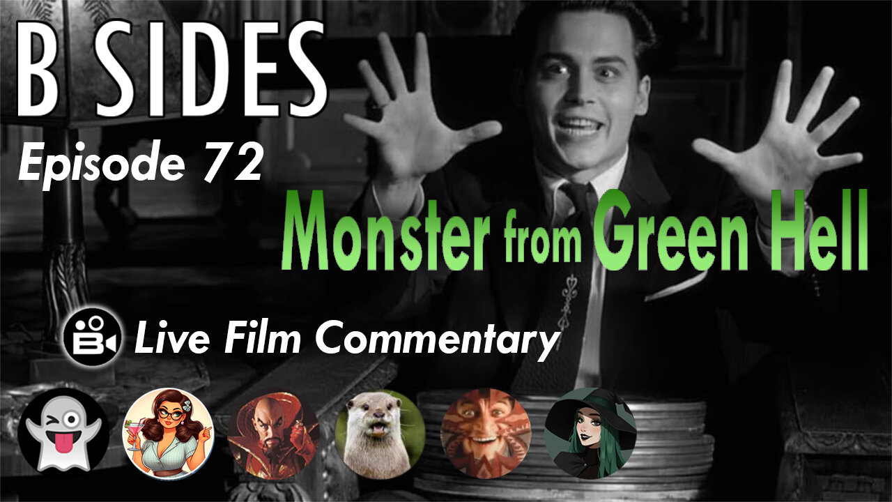 B SIDES Episode 72 - Monster from Green Hell - LIVE Riffs and Commentary from The B Roll Crew!