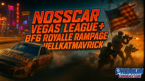 🏎 🔫NOSSCAR VEGAS LEAGUE + BF6 ROYALE RAMPAGE LIVE!🏎 🔫