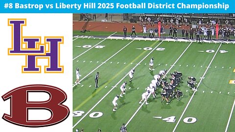 #8 Bastrop vs Liberty Hill 2025 Football District Championship