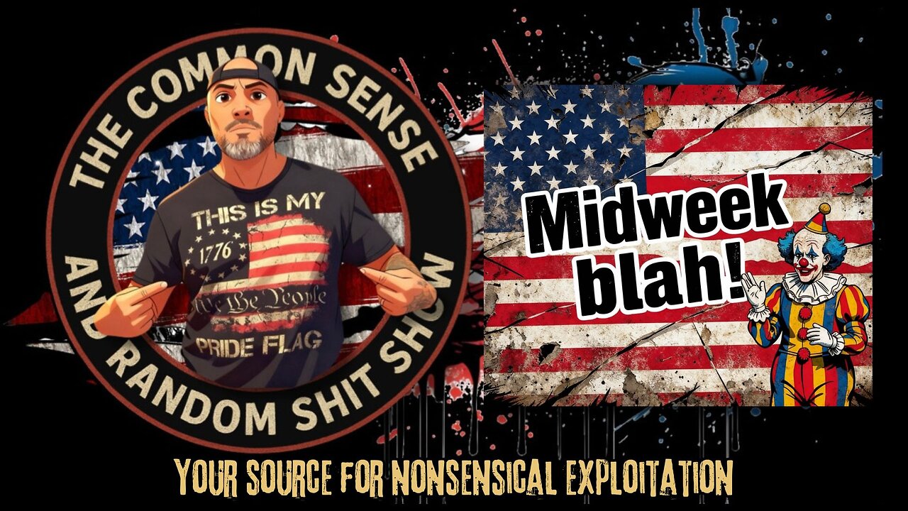The Common Sense and Random Shit, Show (Midweek Blah)