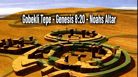 Gobekli Tepe - Genesis 8:20 - Noahs Altar