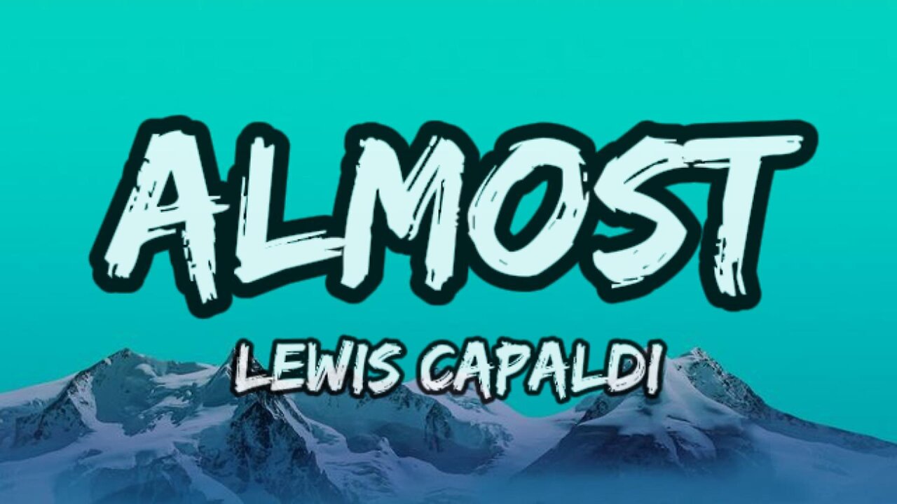 Lewis Capaldi - Almost (Lyrics)