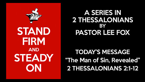 2 Thessalonians 2:1-12 - The Man of Sin - Pastor Lee Fox